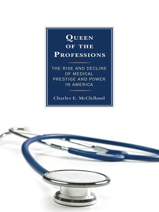 Title details for Queen of the Professions by Charles E. McClelland - Available